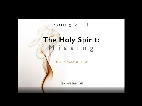 The Holy Spirit: Missing (Acts 18:24-28 & 19:1-7)