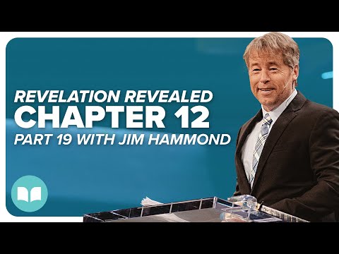 Revelation Revealed 19 | Rev 12:1-17 | Jim Hammond | LW