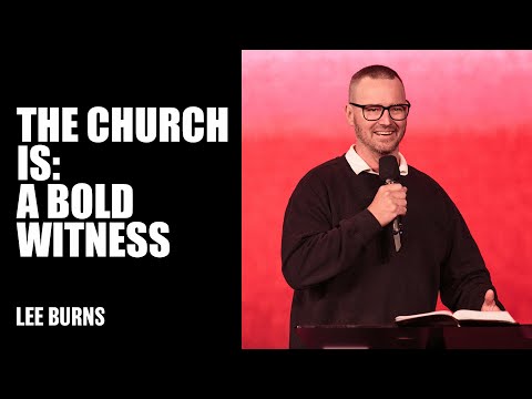 The Church Is: A Bold Witness | Lee Burns | Hillsong Australia