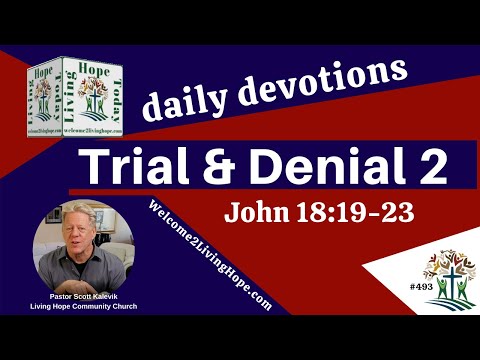 TRIAL AND DENIAL 2  -    John 18:19-23  -  Living Hope Today