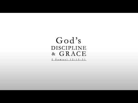 God's Discipline and Grace (2 Samuel 12:15-31)