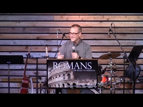 Romans 14:10-23 - "Liberty And Love"