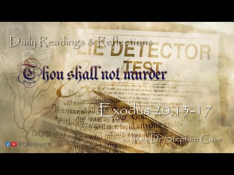 Daily Bible Readings - Exodus 20:13-17 - Tuesday 22nd March 2022
