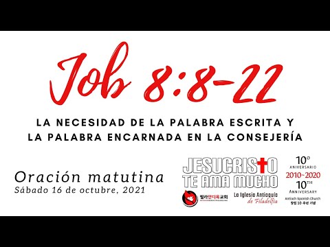 Oracion 10/16/2021 - Job 8:8-22 - La necesidad de la Palabra escrita y Encarnada en la consejeria
