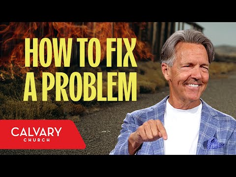 How to Fix a Problem - Nehemiah 2:11-20 - Skip Heitzig