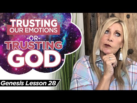 Genesis 12:10-17 Trusting our Emotions or Trusting our God! Genesis 28