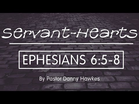 Servant-Hearts - Ephesians 6:5-8