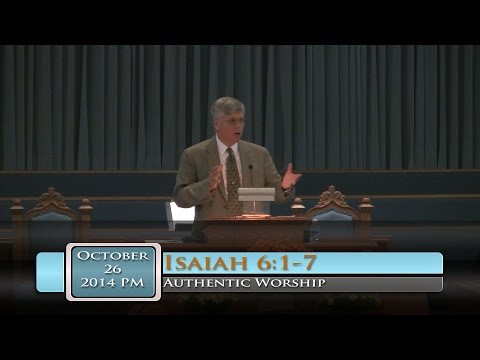 FBC Putney - Authentic Worship - Isaiah 6:1-7 - 10/26/2014 PM