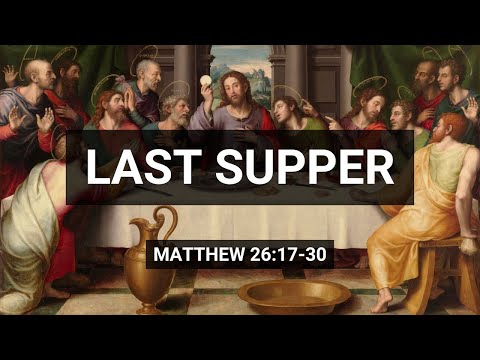 Last Supper (Matthew 26:17-30)