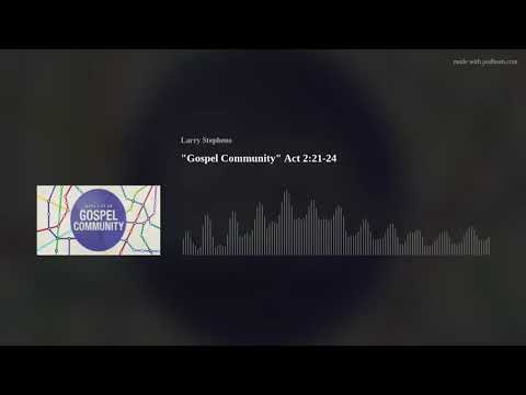 "Gospel Community" Act 2:21-24