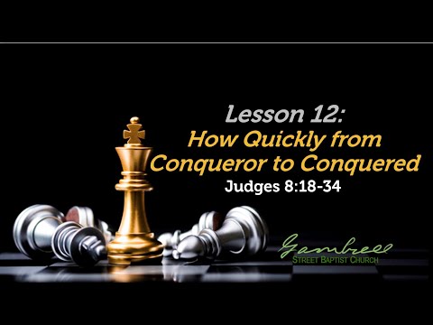 How Quickly from Conqueror to Conquered - Judges 8:18-34