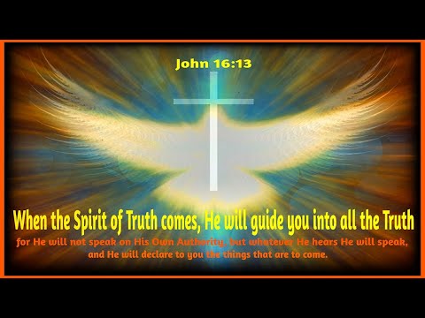 “Holy Spirit of Truth” John 15:26-16:15