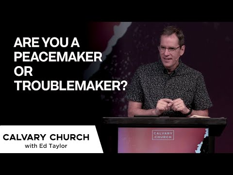 Are You A Peacemaker or Troublemaker? - Matthew 5:9 - 20220109