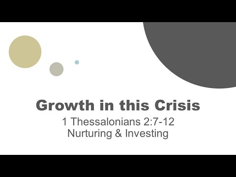 (Whole Service) Growth in this Crisis - I Thessalonians 2:7-12 - 5-10-20