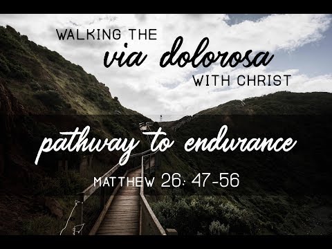 Pathway to Endurance - Sermon on Matthew 26:47-56