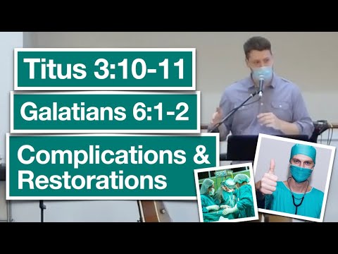 Complications & Restorations | Titus 3:10-11; Galatians 6:1-2 (Accountability & Church Discipline)