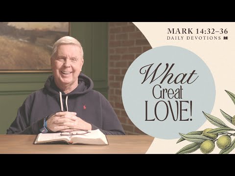 What Great Love! | Mark 14:32–36 | Pastor Jim Cymbala | The Brooklyn Tabernacle | Daily Devotions