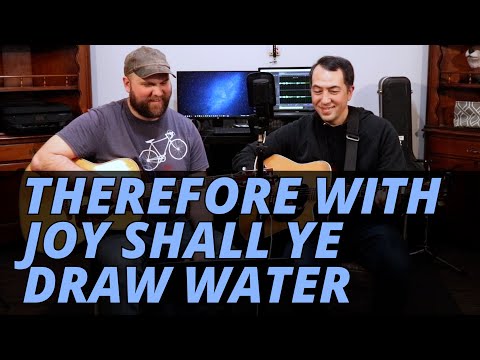 Therefore with joy shall ye draw water - Isaiah 12:3-6 (Hymn 1340)