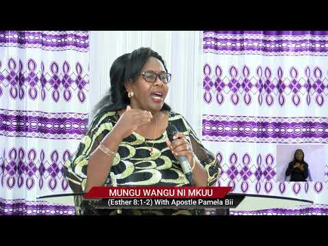 Mungu Wangu Ni Mkuu (Esther 8:1-2) By Apostle Pamela Bii