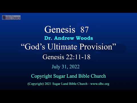Gen 087 - God's Ultimate Provision - Gen 22:11-18 - 07-31-2022