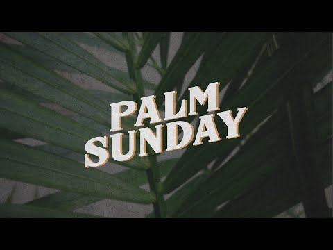 Matthew 21:1-11 | Palm Sunday | 4.2.2023