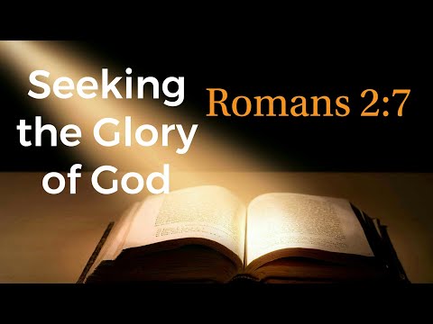Romans 2:7 - Seeking the Glory of God