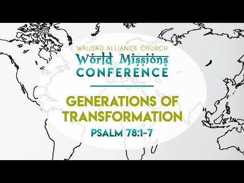 Generations of Transformation - Psalm 78:1-7 - World Missions Conference 2021