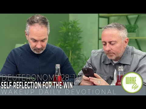 WakeUp Daily Devotional | Self Reflection for the Win | Deuteronomy 28: 1-6