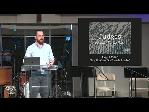 Worship Service 7.31.2022 "May Fire Come Out From the Bramble" (Judges 8:33-10:5)