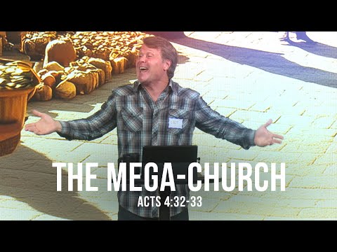 The Mega-Church (Acts 4:32-33)