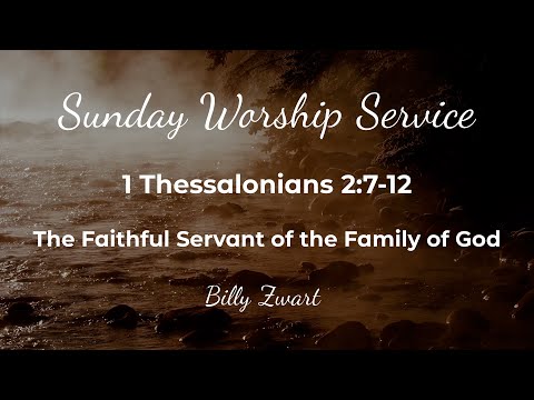 The Faithful Servant of the Family of God - 1 Thessalonians 2:7-12