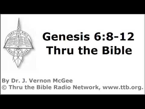 Thru the Bible - Genesis - Part 40 - (Genesis 6:8-12)