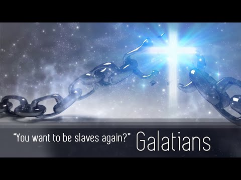 You Want to Be Slaves Again? - Galatians 3:19-4:11 - September 20