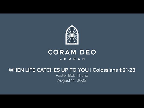 When Life Catches Up to You | Colossians 1:21-23