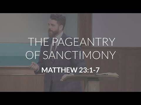 The Pageantry of Sanctimony (Matthew 23:1-7)