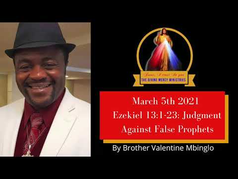 March 5th Ezekiel 13:1-23 Judgment Against False Prophets by Brother Valentine Mbinglo