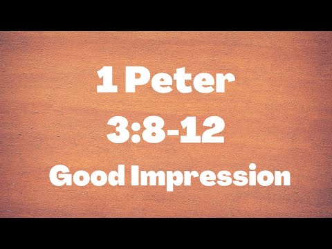 1 Peter 3:8-12 | Good Impression