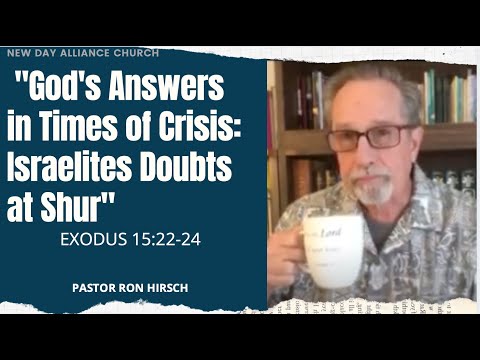 "God's Answer in Times of Crisis: Israelites Doubt at Shur" (Exodus 15:22-24) - Pastor Ron