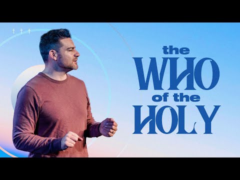 The Who of the Holy (John 16:5-7; Luke 11:9-13)