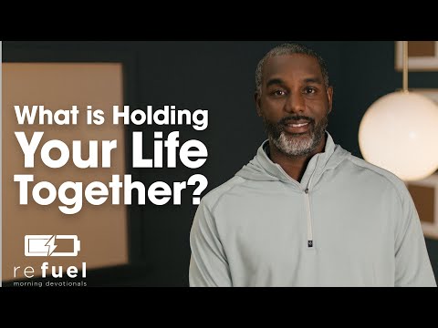 What Is Holding Your Life Together