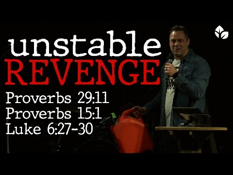 Unstable: Revenge -  Proverbs 29:11 & 15:1 NIV, Luke 6:27-30 | Judah Thomas