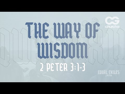 The Way of Wisdom (2 Peter 3:1-3)