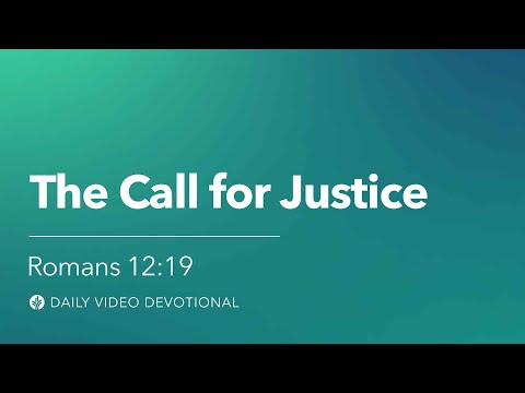 The Call for Justice | Romans 12:19 | Our Daily Bread Video Devotional