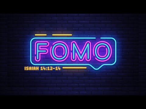 FOMO - Fear Of Missing Out - Isaiah 14:12-14