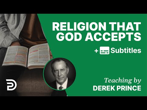 Religion That God Accepts | Part 148 | Derek Prince Devotions