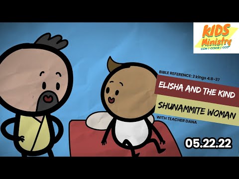 ELISHA AND THE KIND SHUNAMMITE WOMAN  | 2 Kings 4:8-47