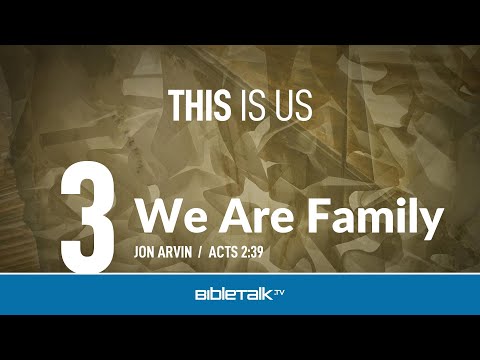 We are Family (Acts 2:39) – Jon Arvin | BibleTalk.tv