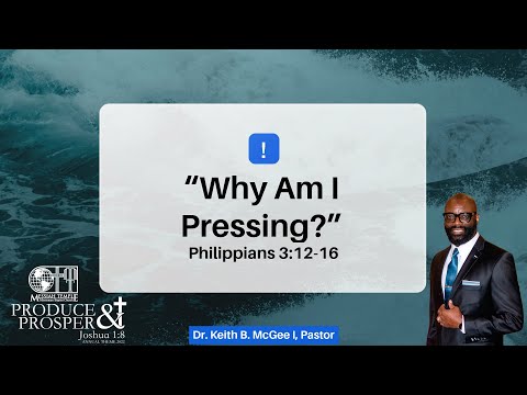“Why Am I Pressing?” | Philippians 3:12-16 | Dr. Keith B. McGee I | 7/3/22