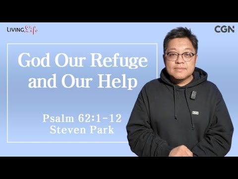 God Our Refuge and Our Help (Psalm 62:1-12) Living Life 11/01/2024 Daily Devotional Bible Study