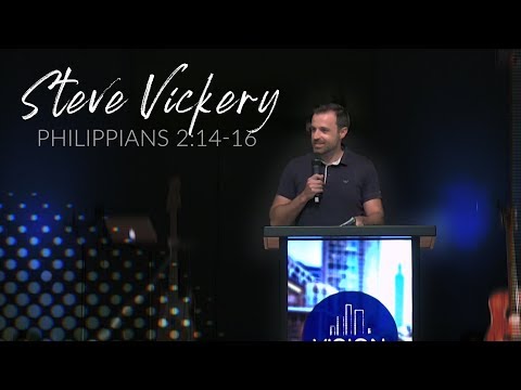 Philippians 2:14-16 | Steve Vickery | VISION City Church | Pastor Garid Beeler